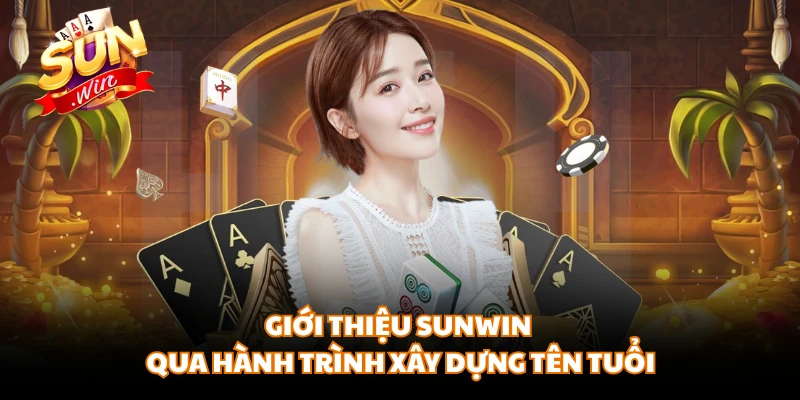 Giới thiệu Sunwin qua hành trình xây dựng tên tuổi