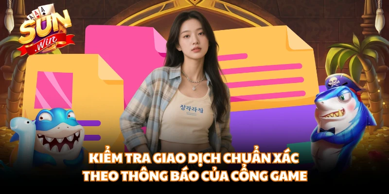 Kiểm tra giao dịch chuẩn xác theo thông báo của cổng game