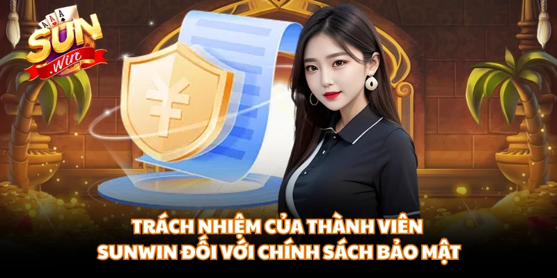 Trách nhiệm của thành viên SUNWIN đối với chính sách bảo mật